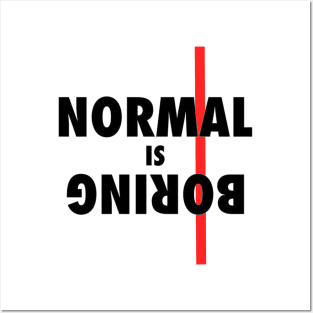 Normal is BORING !! Posters and Art